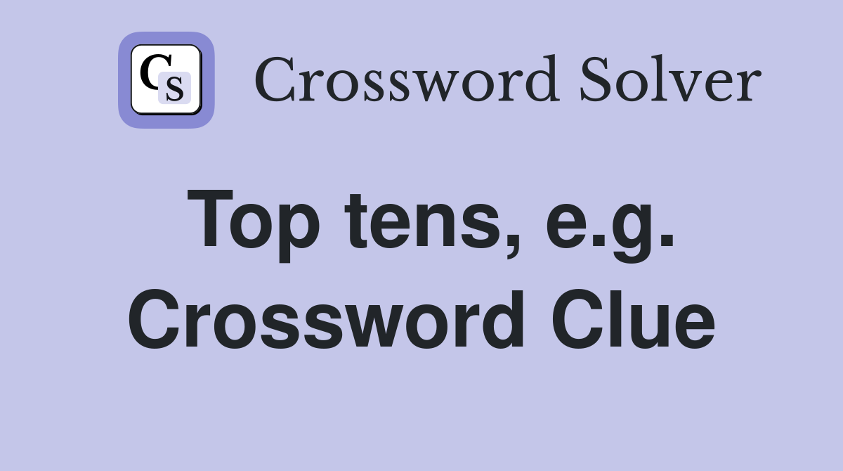 Top tens, e.g. Crossword Clue