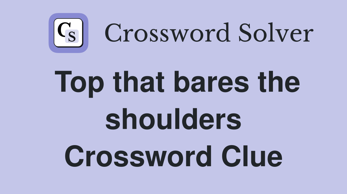 Top that bares the shoulders Crossword Clue