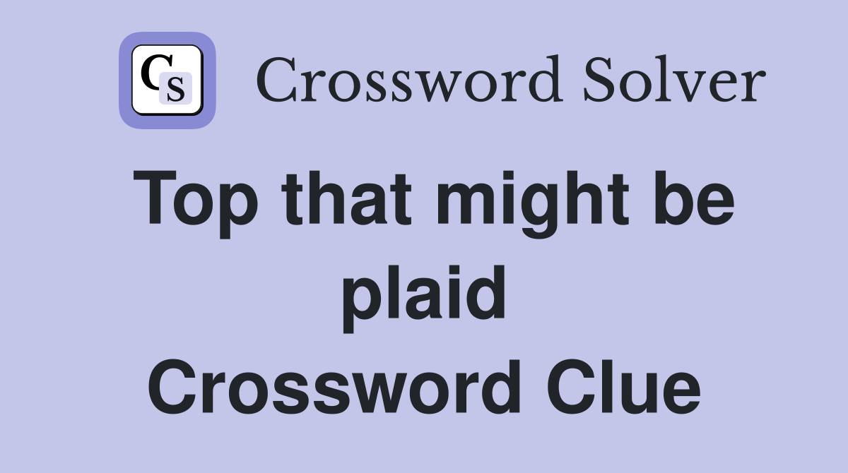 Top that might be plaid Crossword Clue