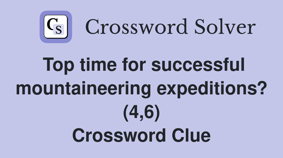 Top time for successful mountaineering expeditions? (4,6) Crossword Clue