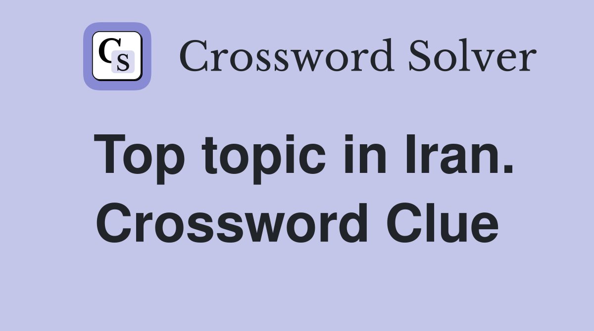 Top topic in Iran. Crossword Clue
