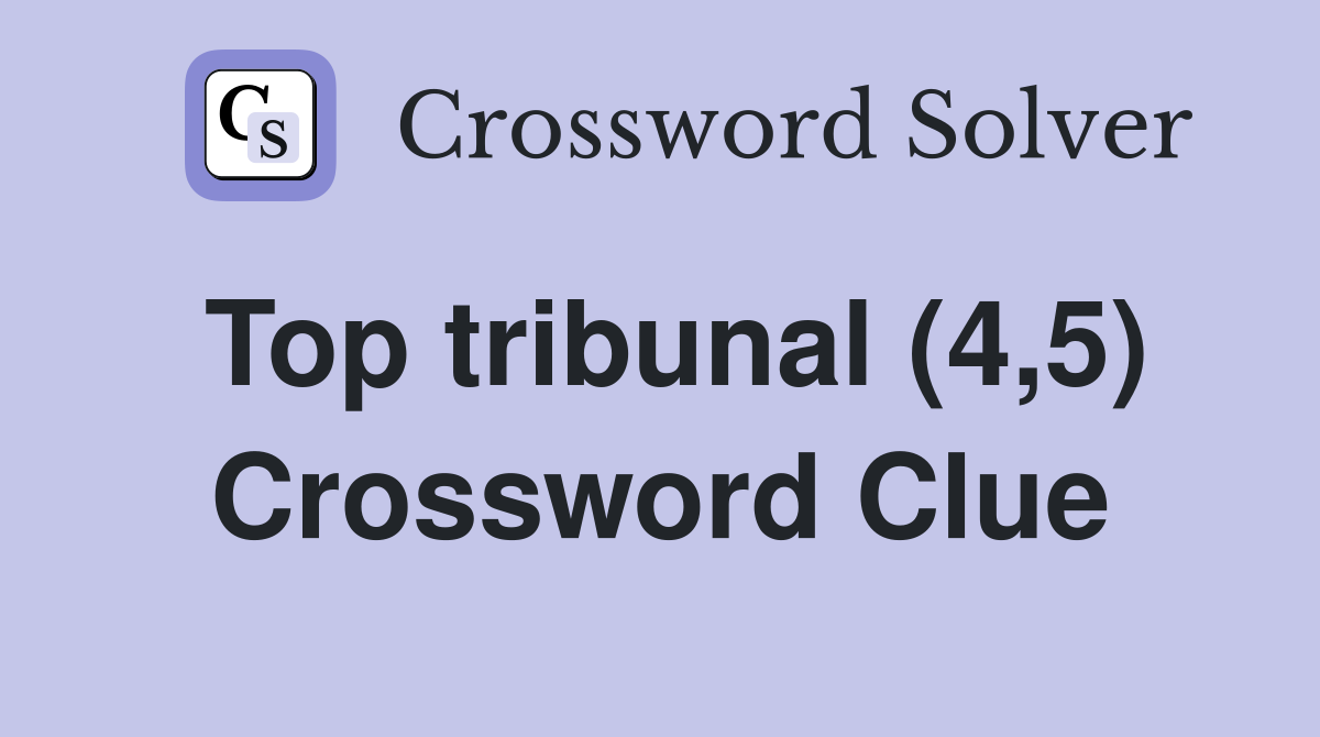 Top tribunal (4,5) Crossword Clue
