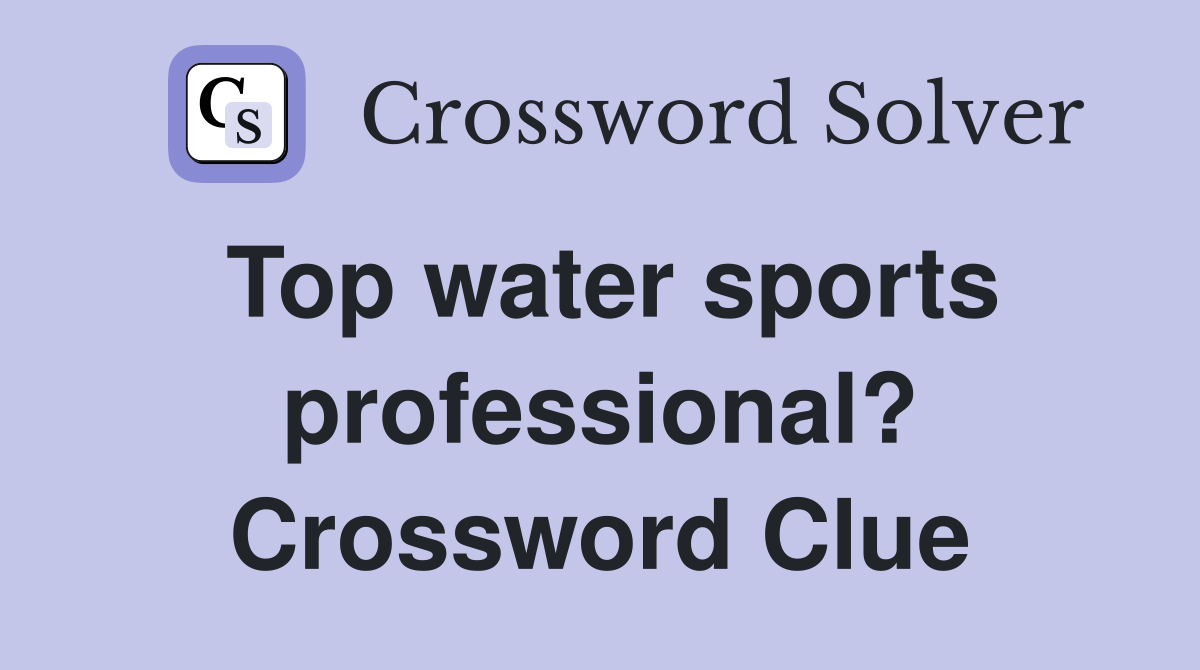Top water sports professional? Crossword Clue