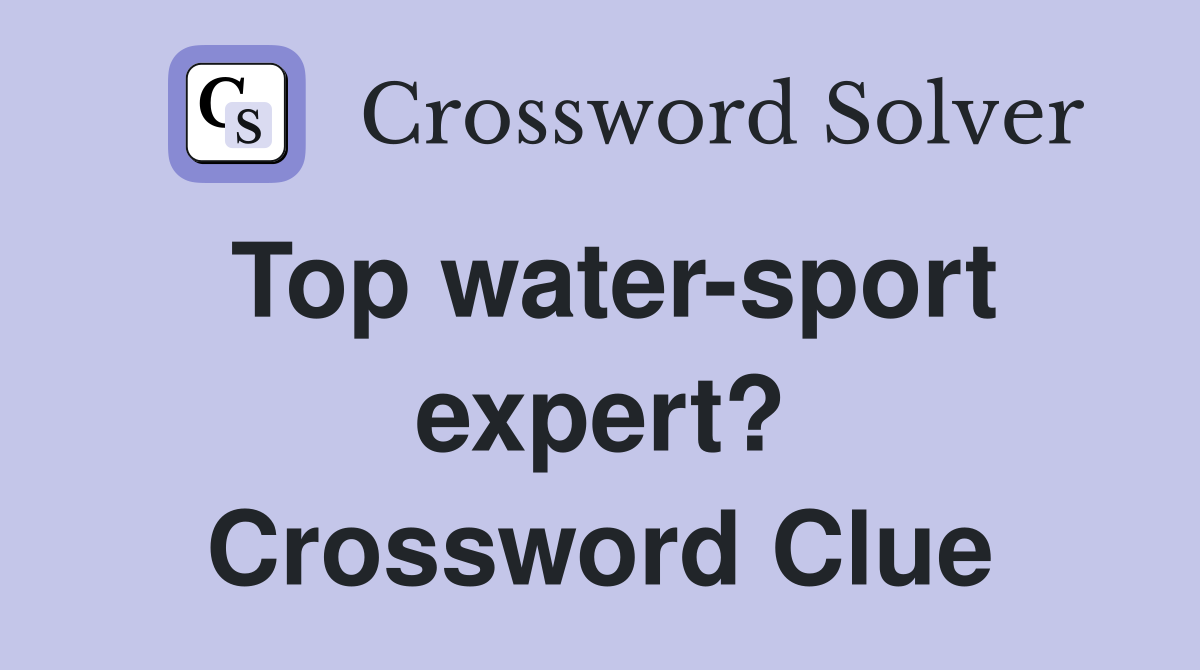 Top water-sport expert? Crossword Clue