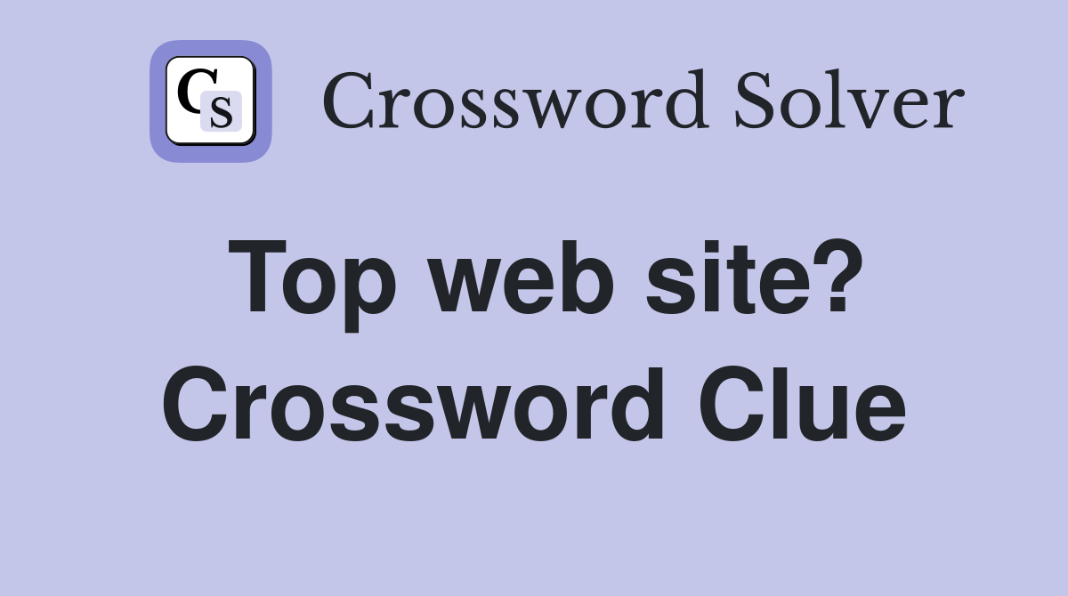 Top web site? Crossword Clue