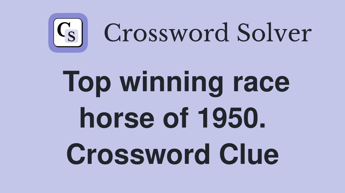 Top winning race horse of 1950. Crossword Clue