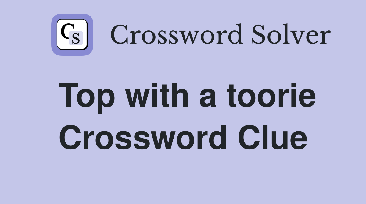 Top with a toorie Crossword Clue