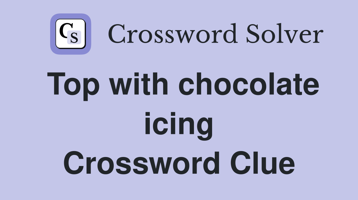 Top with chocolate icing Crossword Clue