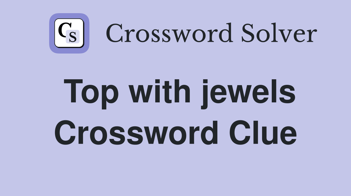 Top with jewels Crossword Clue