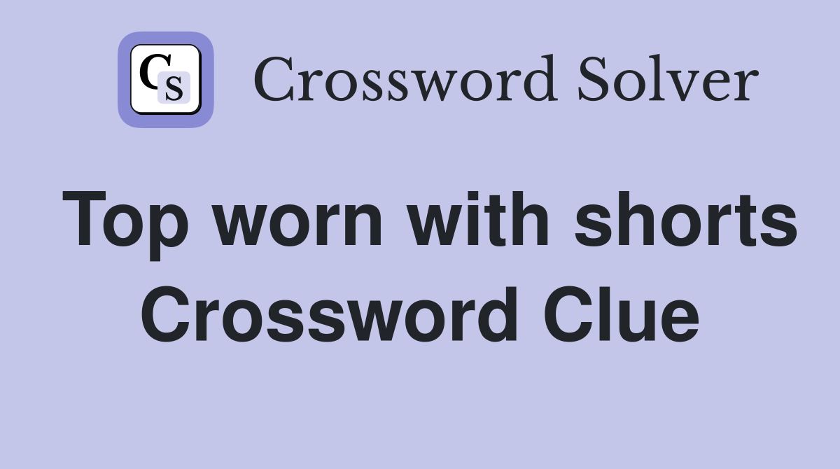 Top worn with shorts Crossword Clue