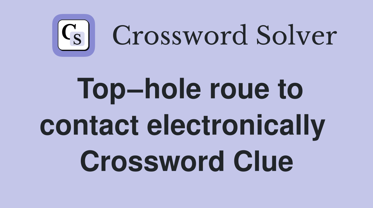 Top–hole roue to contact electronically  Crossword Clue