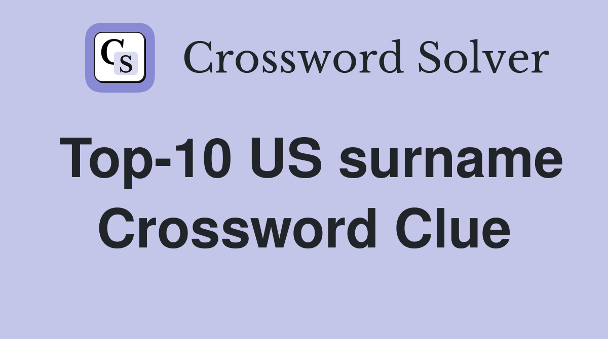Top-10 US surname Crossword Clue