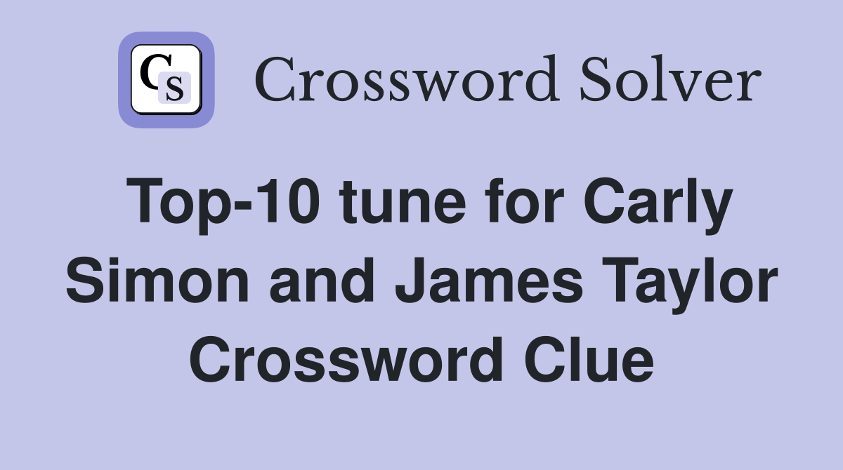 Top-10 tune for Carly Simon and James Taylor Crossword Clue