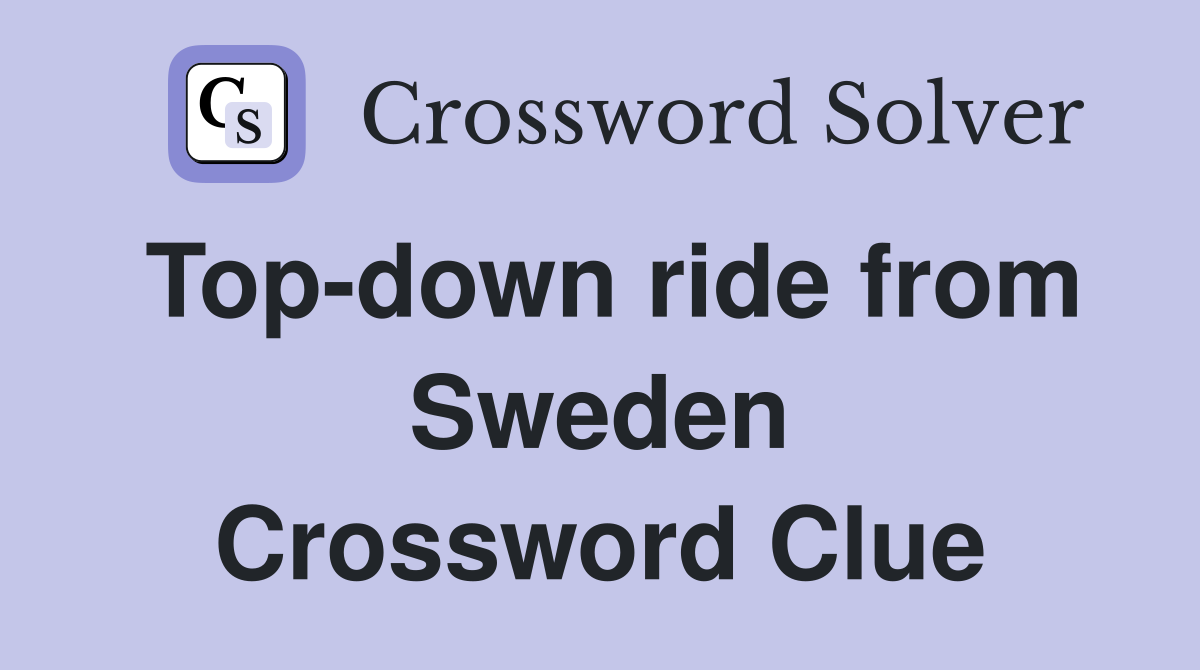 Top-down ride from Sweden Crossword Clue