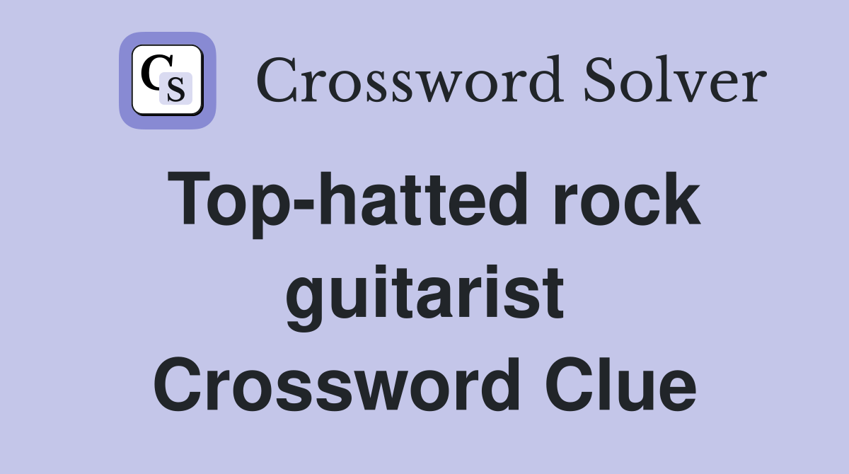 Top-hatted rock guitarist Crossword Clue