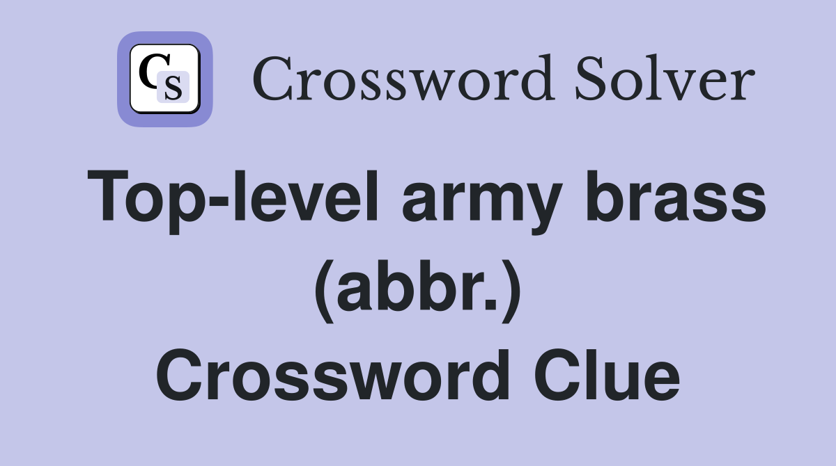 Top level army brass (abbr ) Crossword Clue Answers Crossword Solver