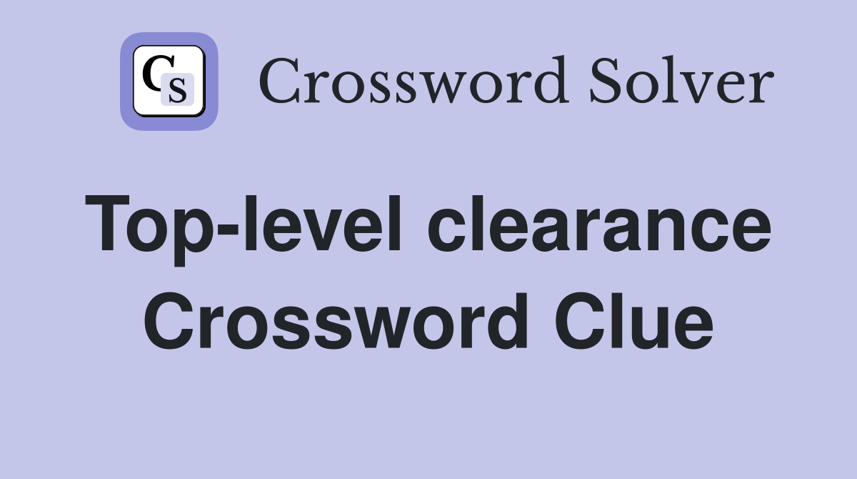 Top-level clearance  Crossword Clue