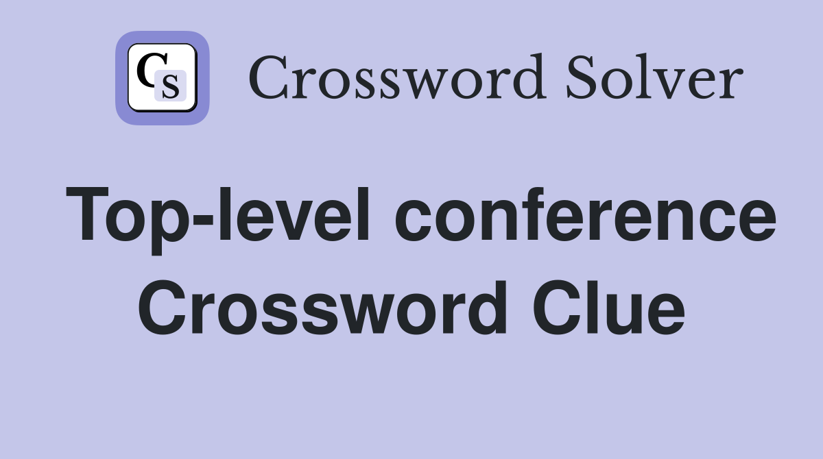 Top-level conference Crossword Clue