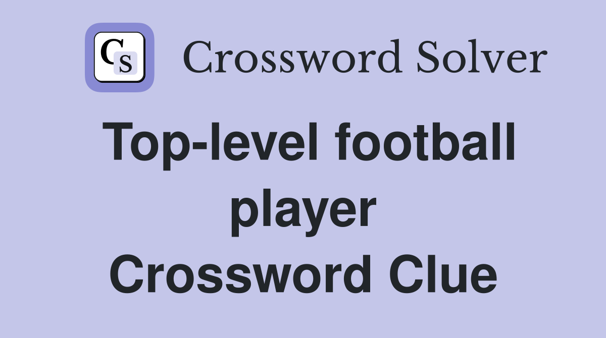 Top-level football player Crossword Clue