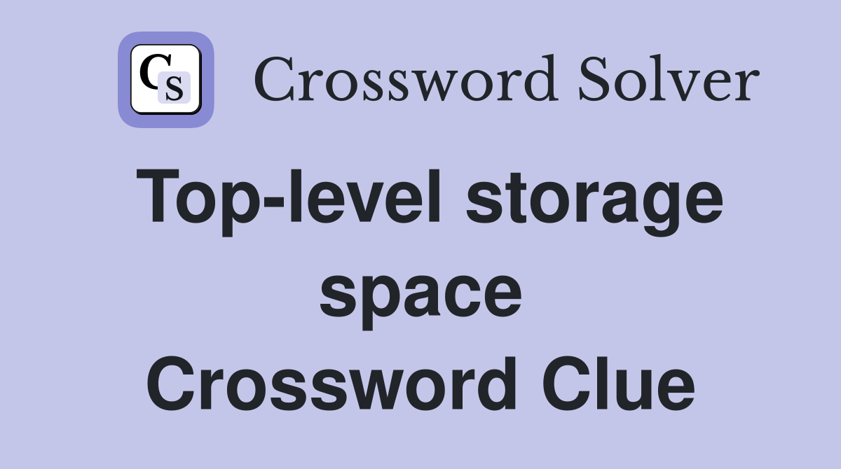 Top-level storage space Crossword Clue