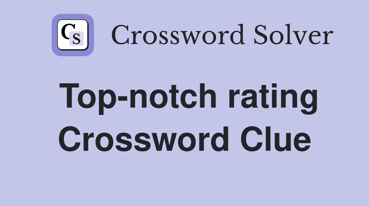 Top-notch rating Crossword Clue