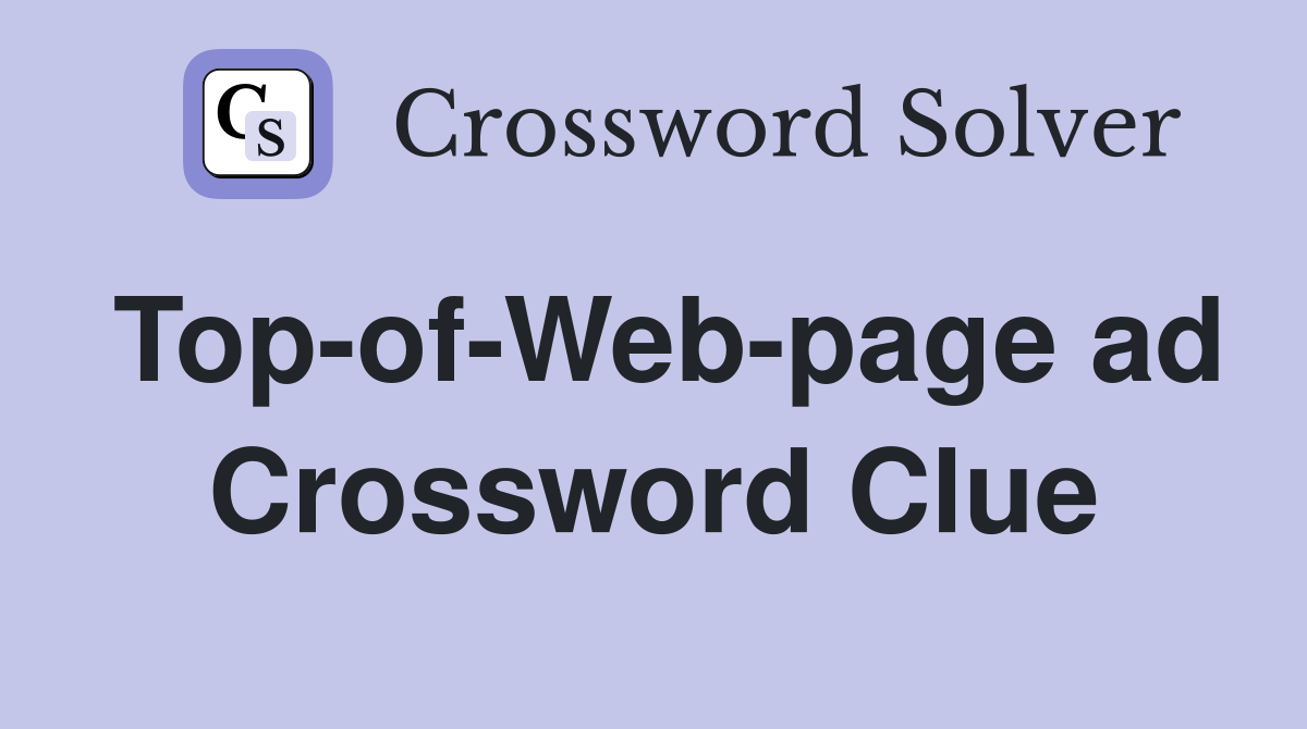 Top-of-Web-page ad Crossword Clue