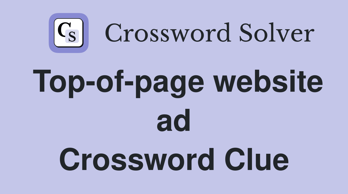 Top-of-page website ad Crossword Clue