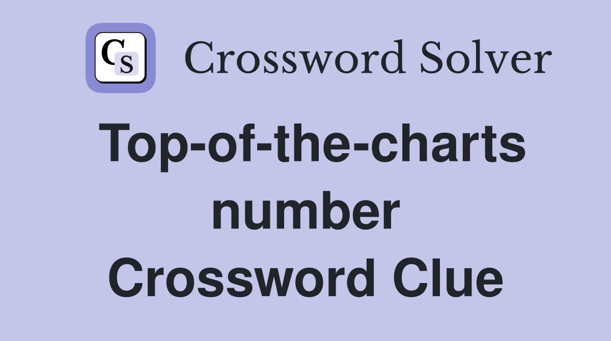 Top-of-the-charts number Crossword Clue