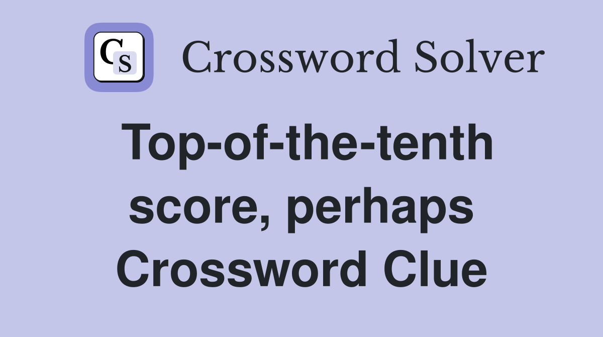 Top-of-the-tenth score, perhaps Crossword Clue