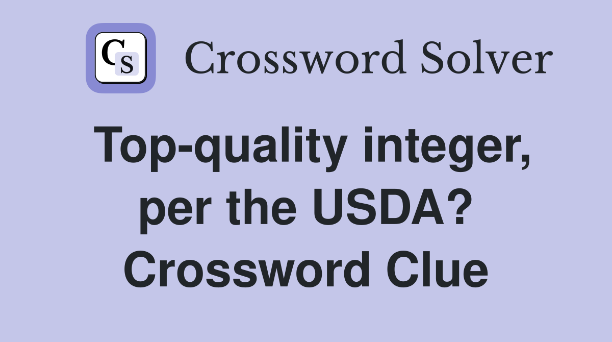 Top-quality integer, per the USDA? Crossword Clue