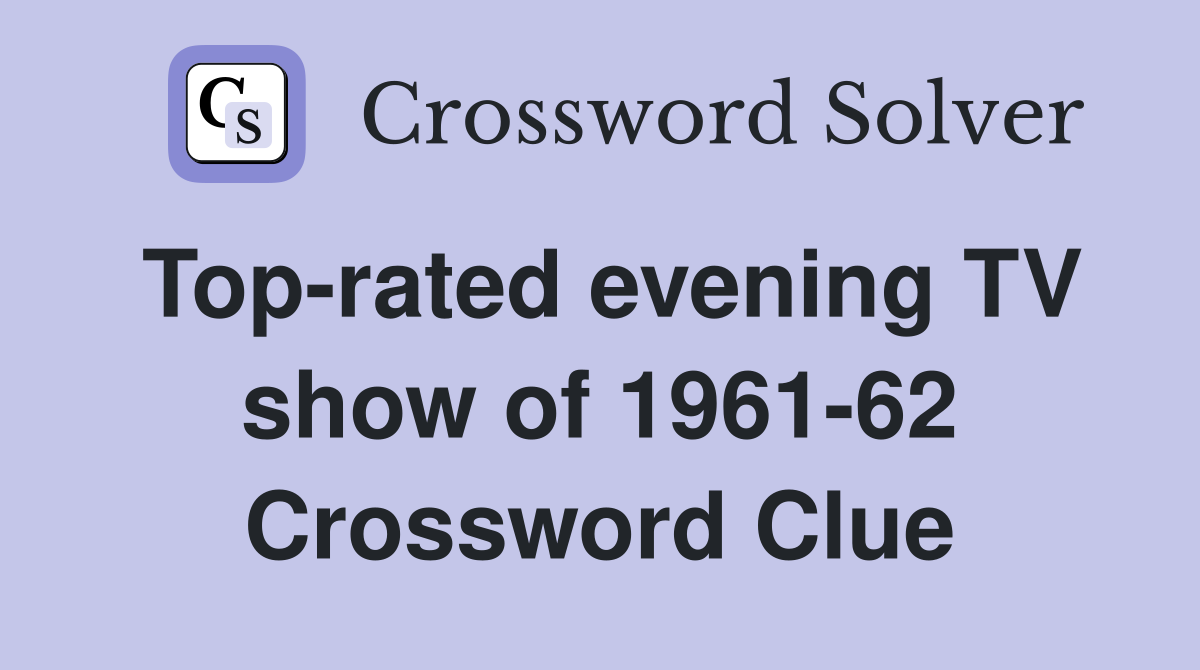 Top-rated evening TV show of 1961-62 Crossword Clue