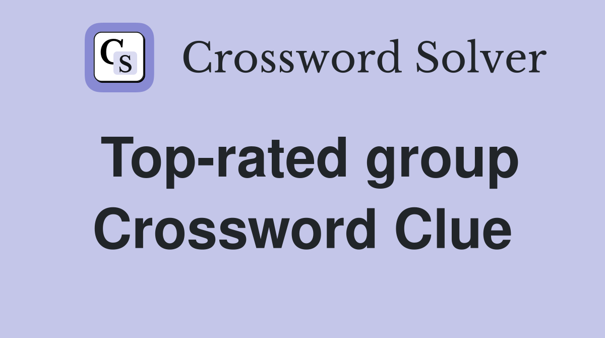 Top-rated group Crossword Clue