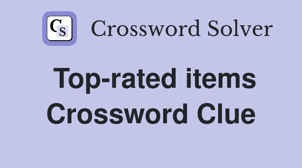 Top-rated items Crossword Clue
