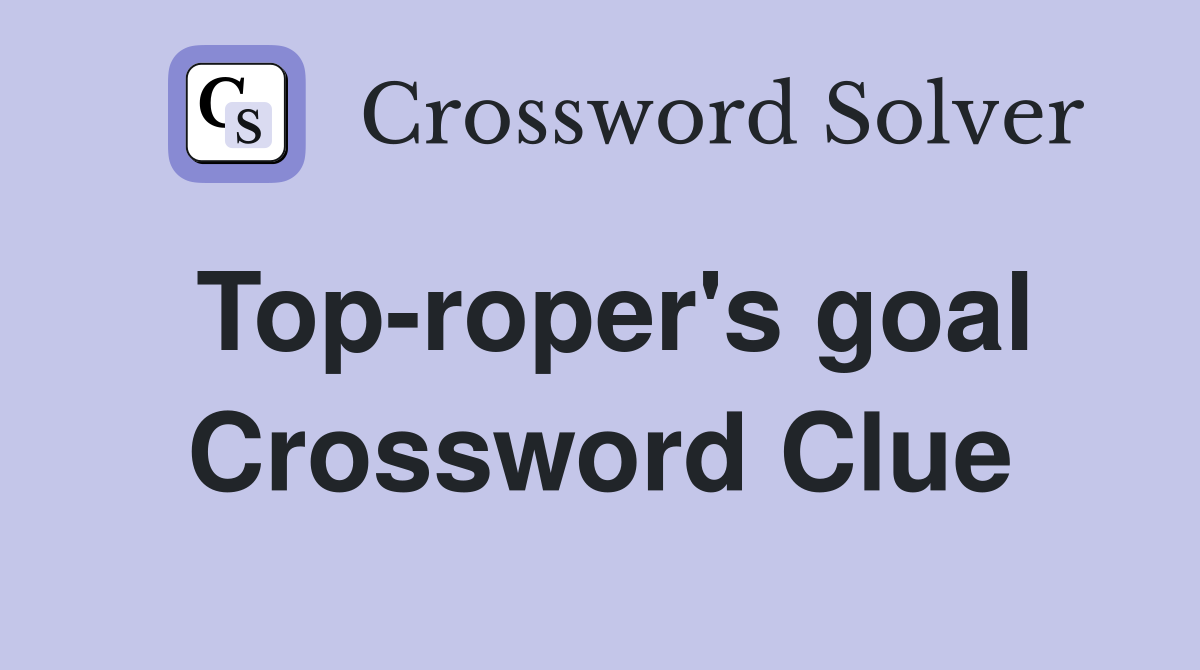 Top-roper's goal Crossword Clue