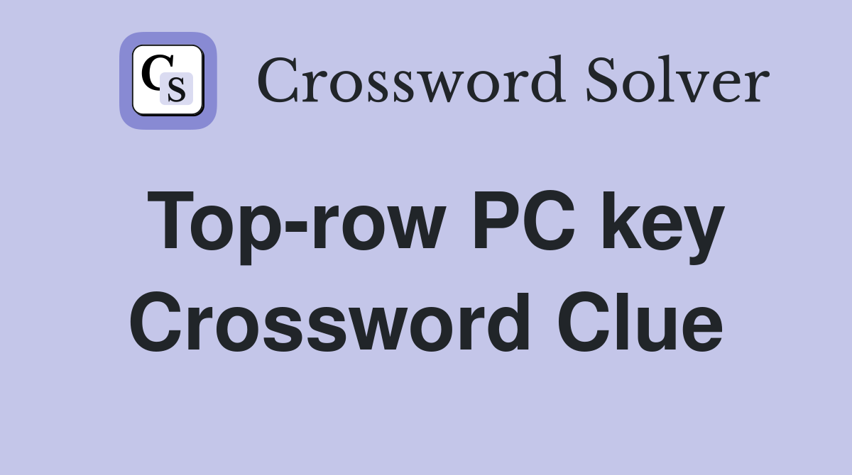 Top-row PC key Crossword Clue