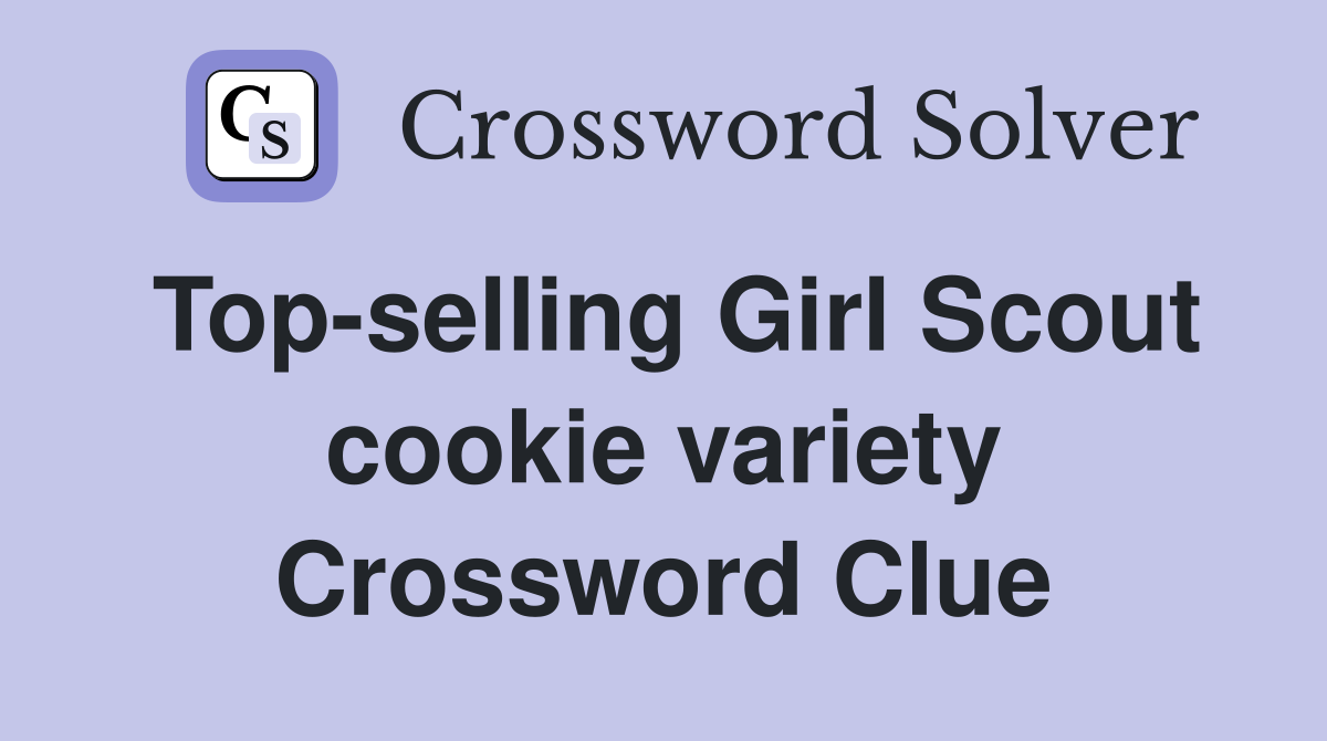 Top-selling Girl Scout cookie variety Crossword Clue