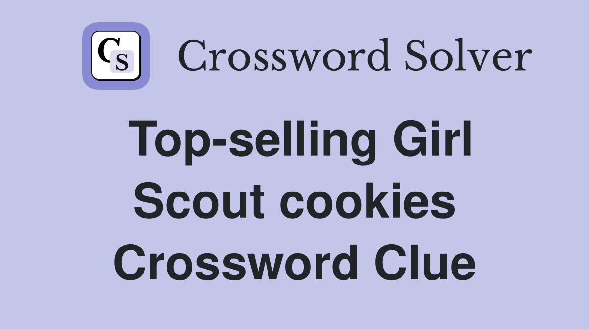 Top-selling Girl Scout cookies Crossword Clue