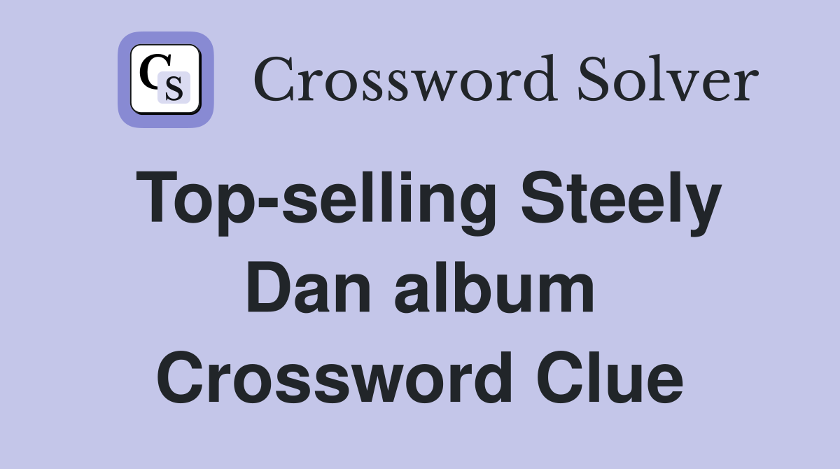 Top-selling Steely Dan album Crossword Clue