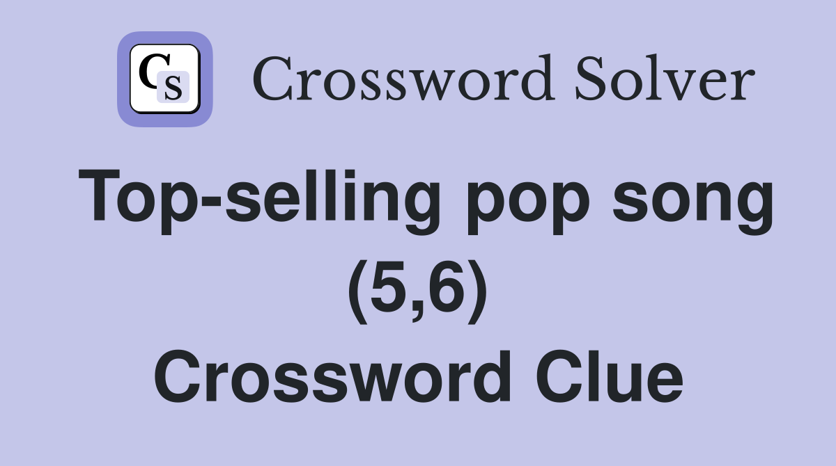 Top-selling pop song (5,6) Crossword Clue