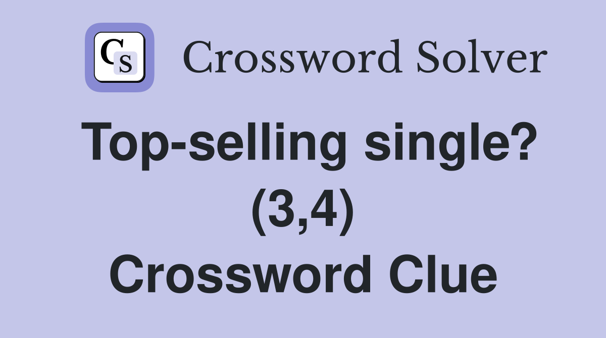 Top-selling single? (3,4) Crossword Clue