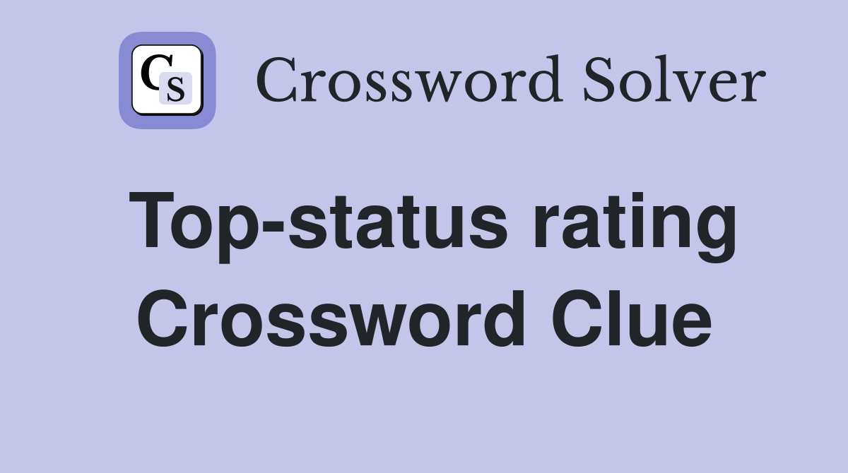 Top-status rating Crossword Clue