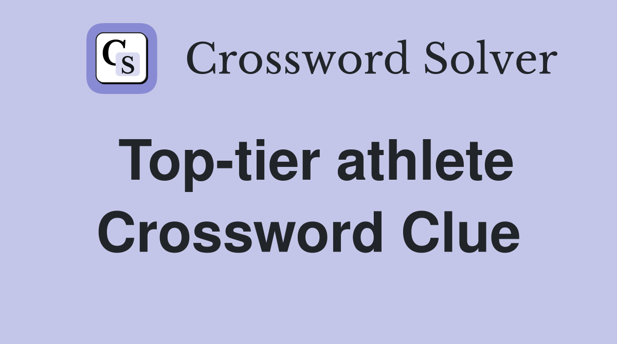 Top-tier athlete Crossword Clue