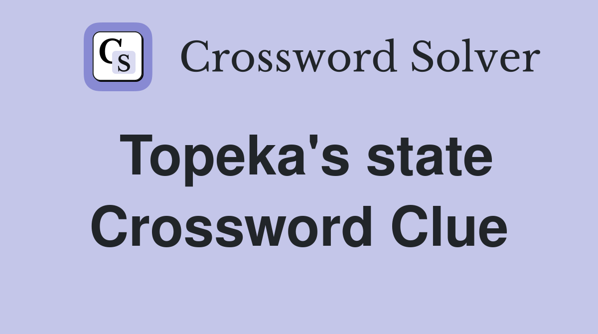 Topeka's state Crossword Clue