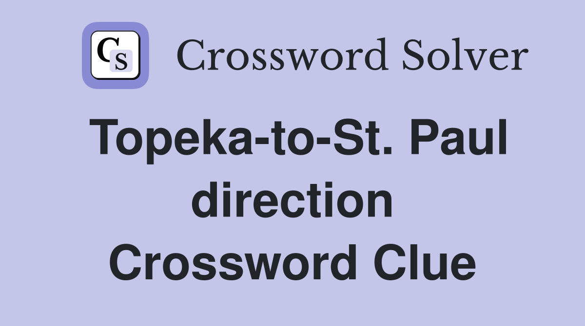 Topeka-to-St. Paul direction Crossword Clue