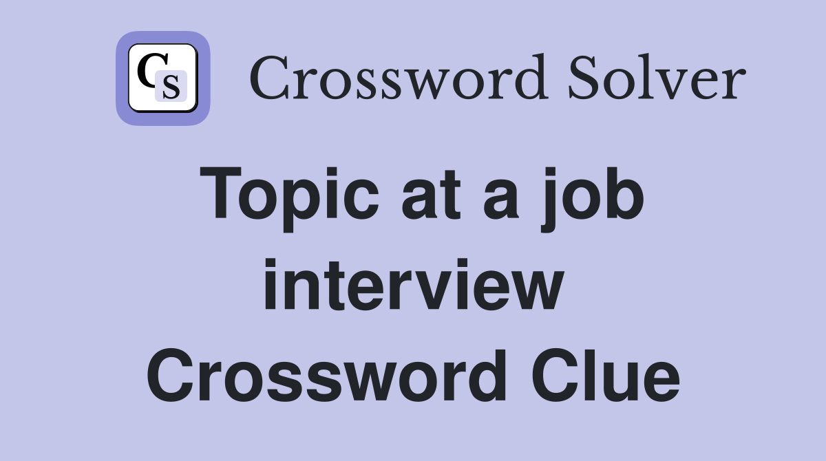 Topic at a job interview Crossword Clue