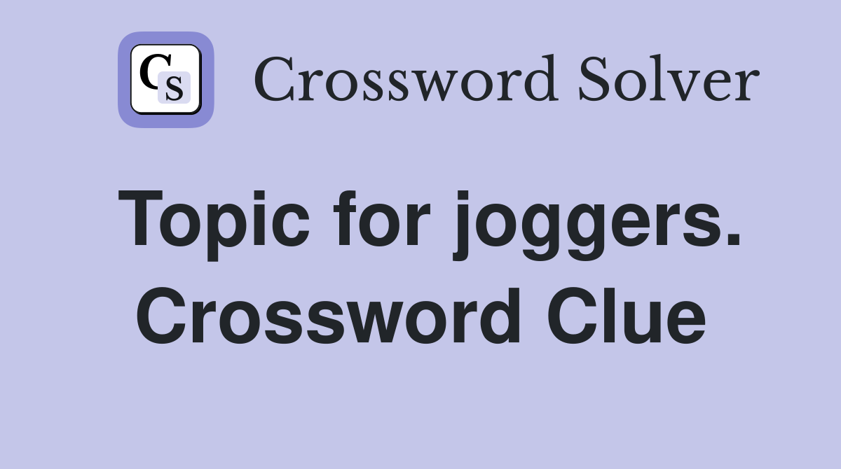 Topic for joggers. Crossword Clue