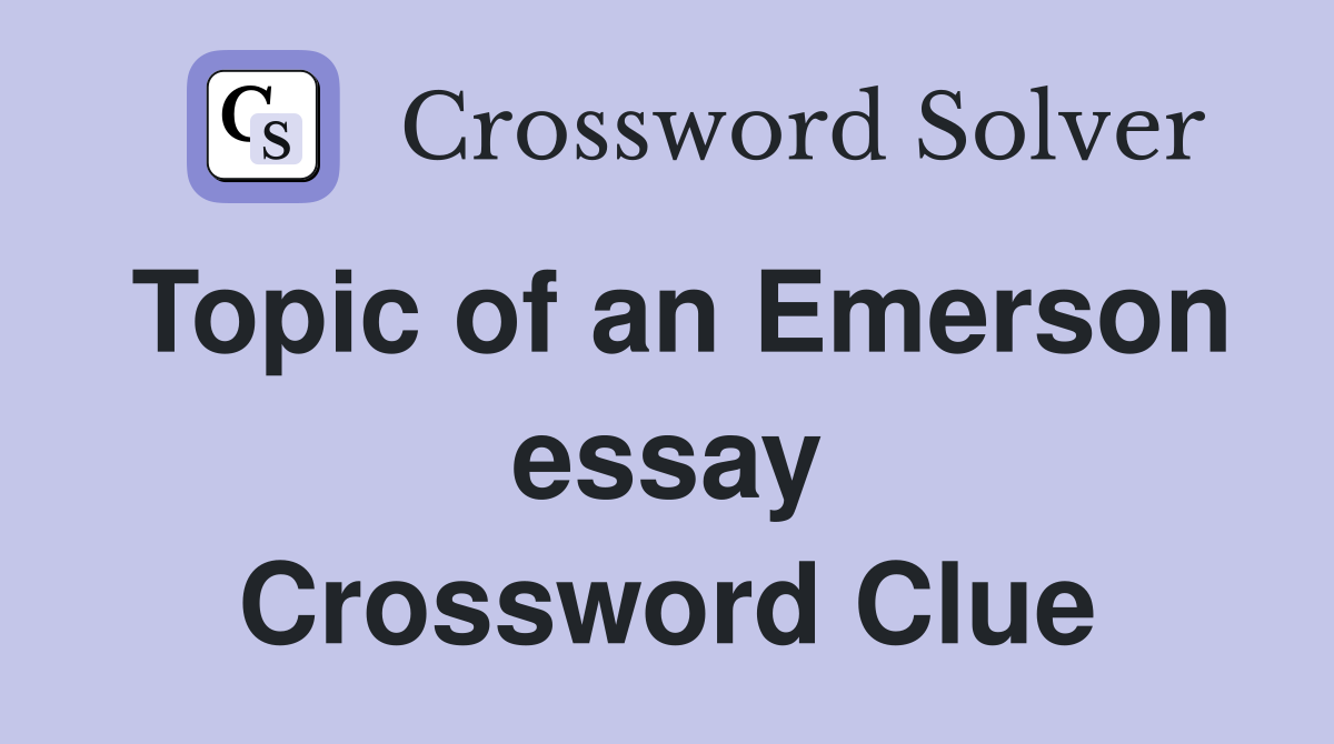 Topic of an Emerson essay Crossword Clue