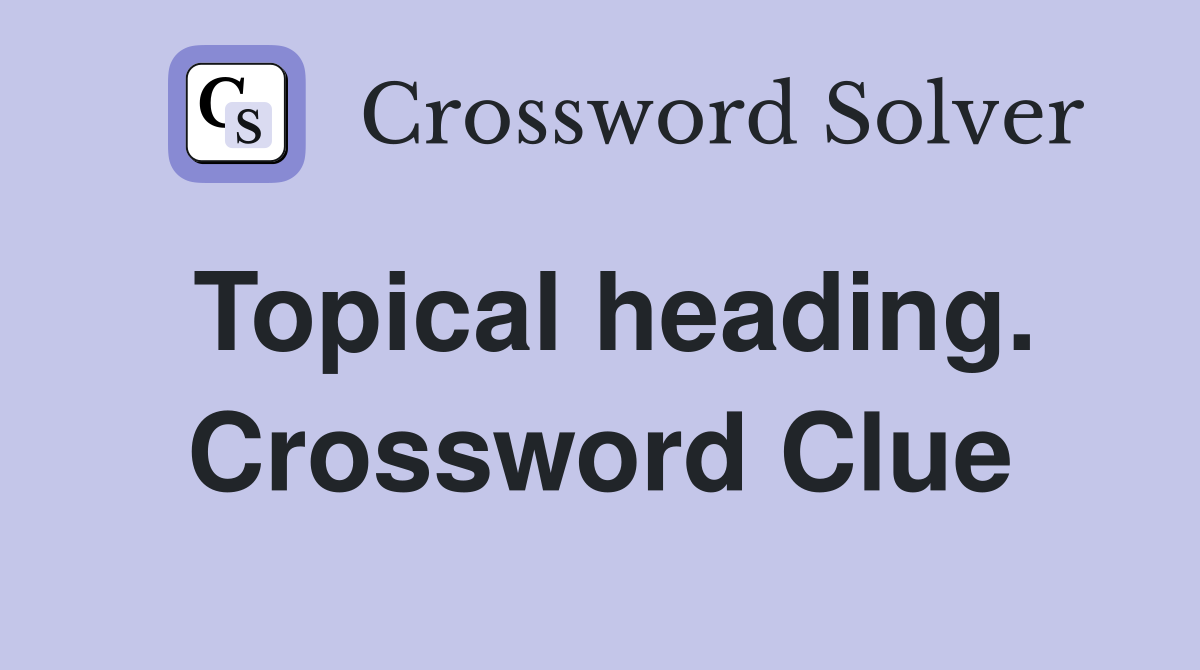 Topical heading. Crossword Clue