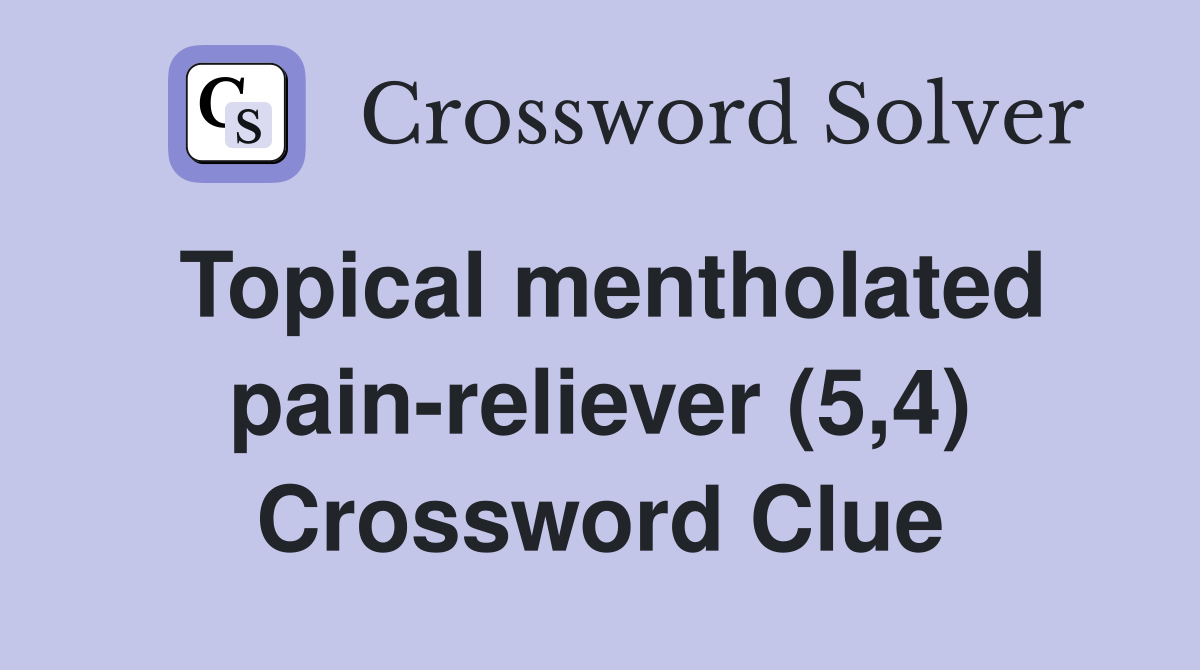 Topical mentholated pain-reliever (5,4) Crossword Clue