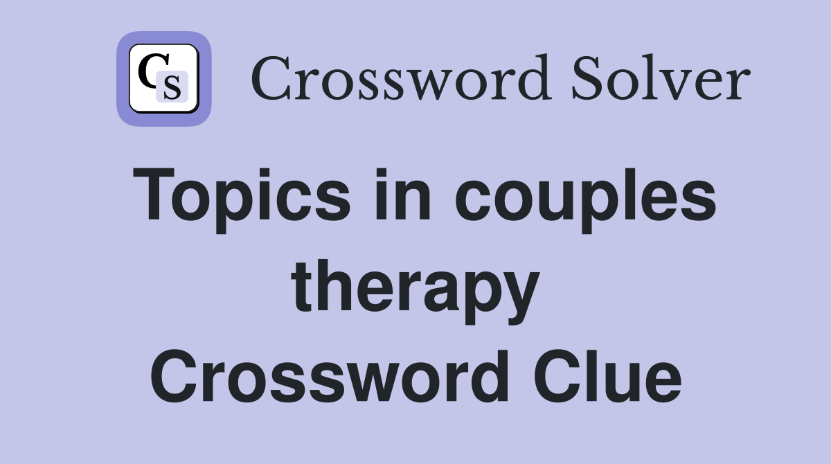 Topics in couples therapy Crossword Clue